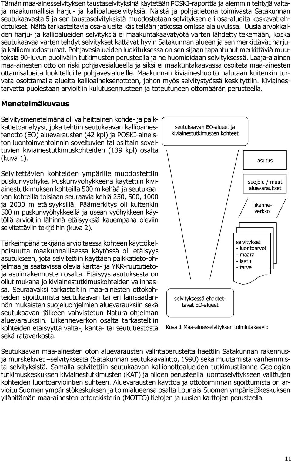 Näitä tarkasteltavia osa-alueita käsitellään jatkossa omissa alaluvuissa.