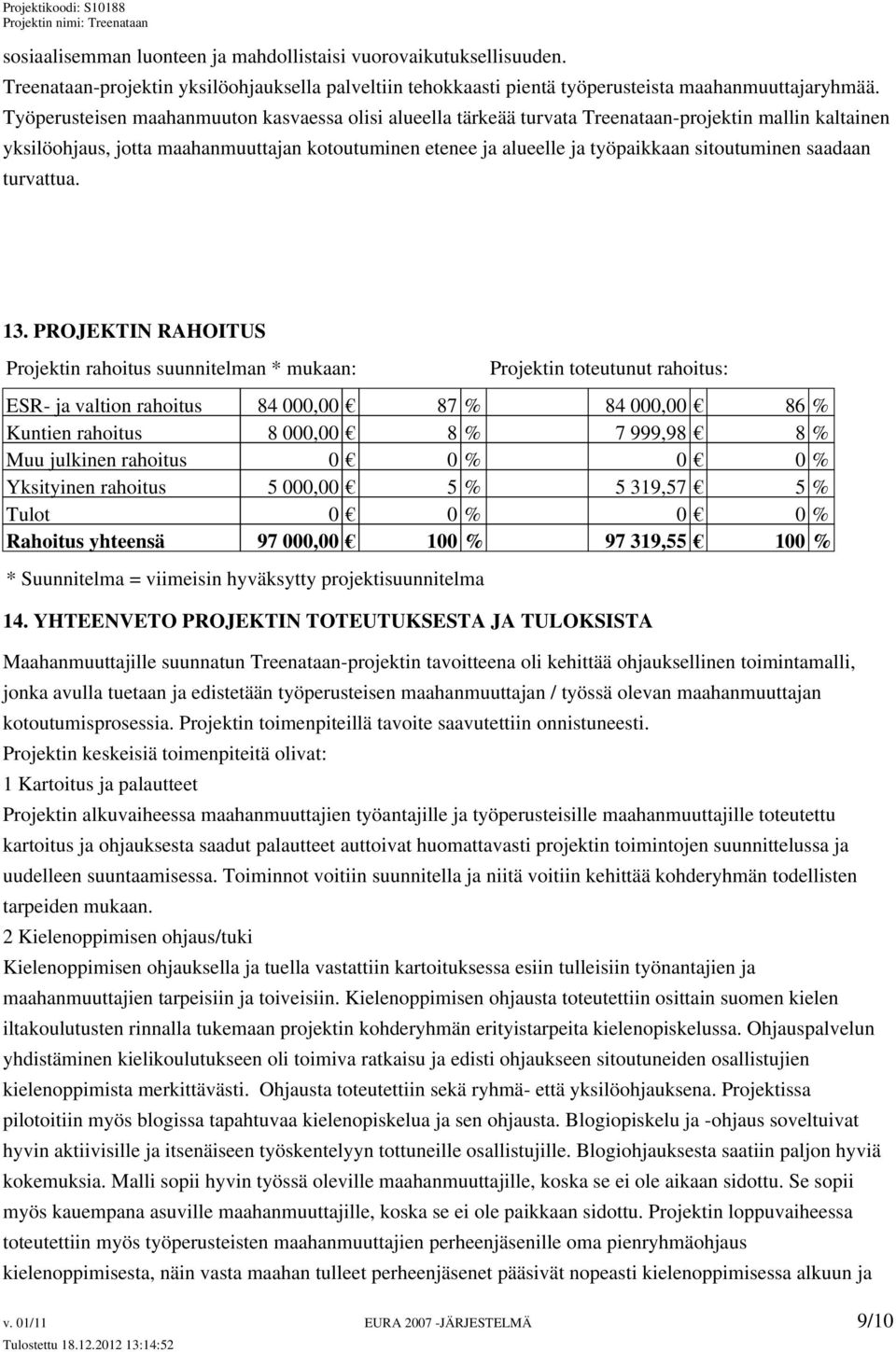 sitoutuminen saadaan turvattua. 13.