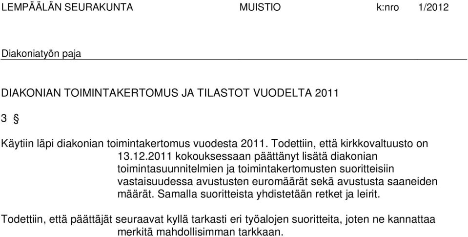 2011 kokouksessaan päättänyt lisätä diakonian toimintasuunnitelmien ja toimintakertomusten suoritteisiin vastaisuudessa