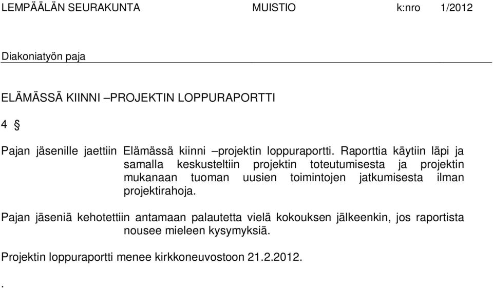 toimintojen jatkumisesta ilman projektirahoja.