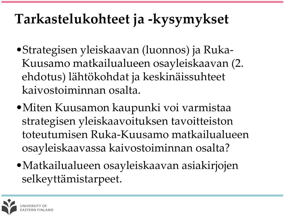 Miten Kuusamon kaupunki voi varmistaa strategisen yleiskaavoituksen tavoitteiston toteutumisen