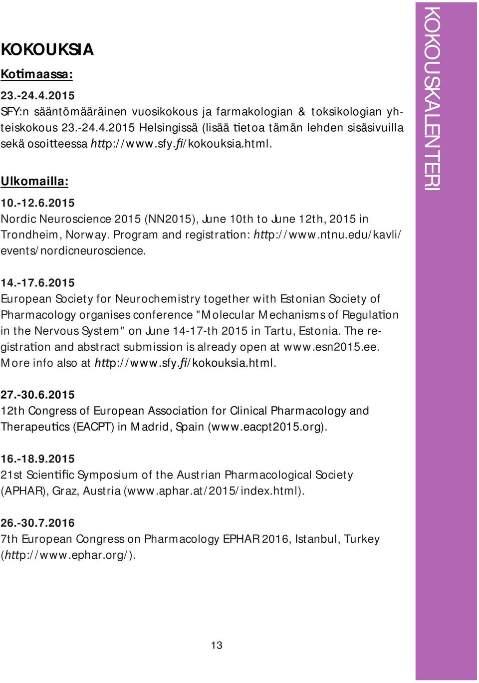 edu/kavli/ events/nordicneuroscience. KOKOUSKALENTERI 14.-17.6.