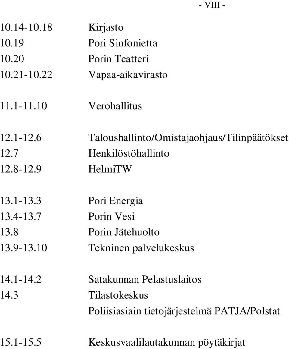 1-13.3 Pori Energia 13.4-13.7 Porin Vesi 13.8 Porin Jätehuolto 13.9-13.10 Tekninen palvelukeskus 14.1-14.