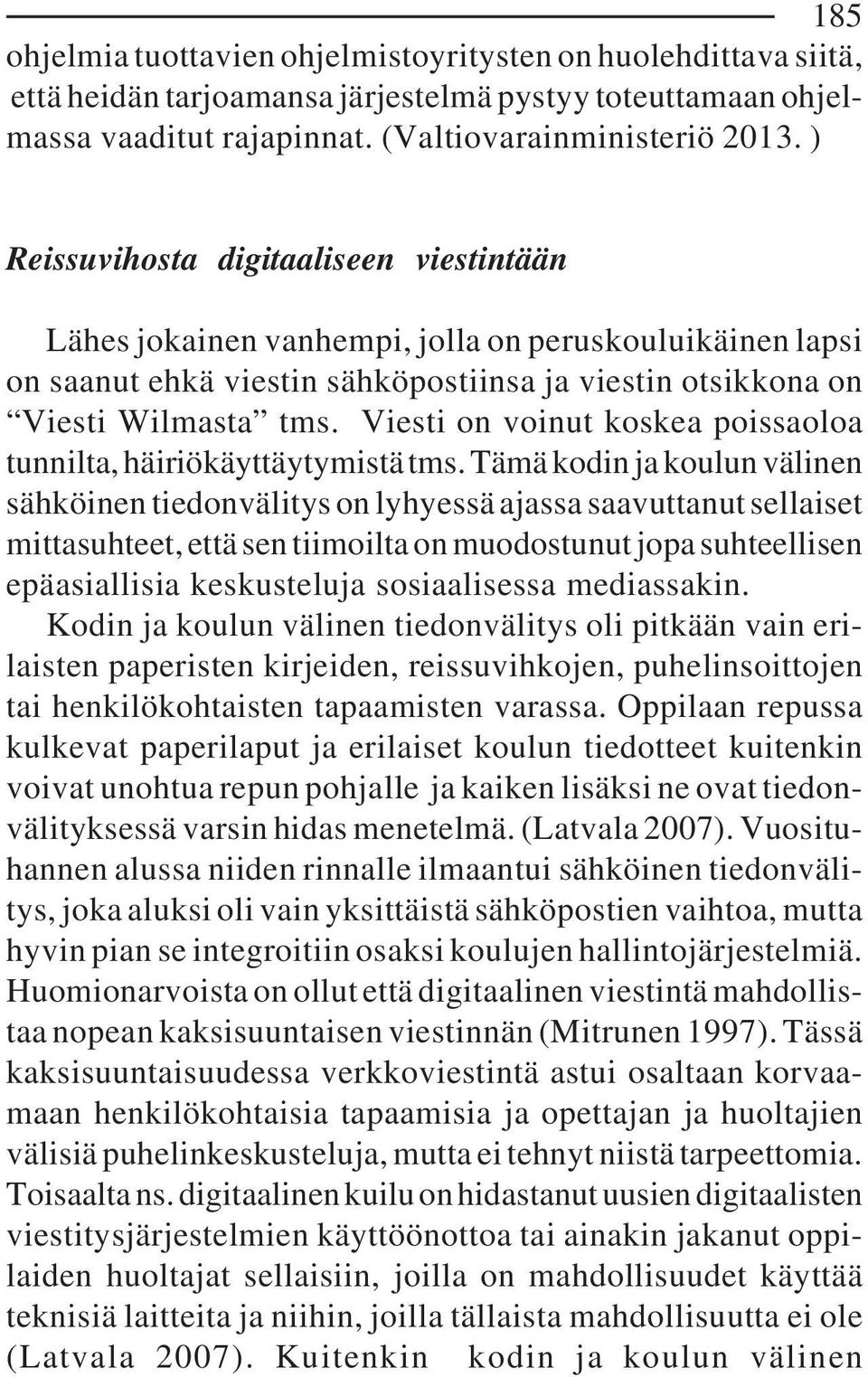 Viesti on voinut koskea poissaoloa tunnilta, häiriökäyttäytymistä tms.