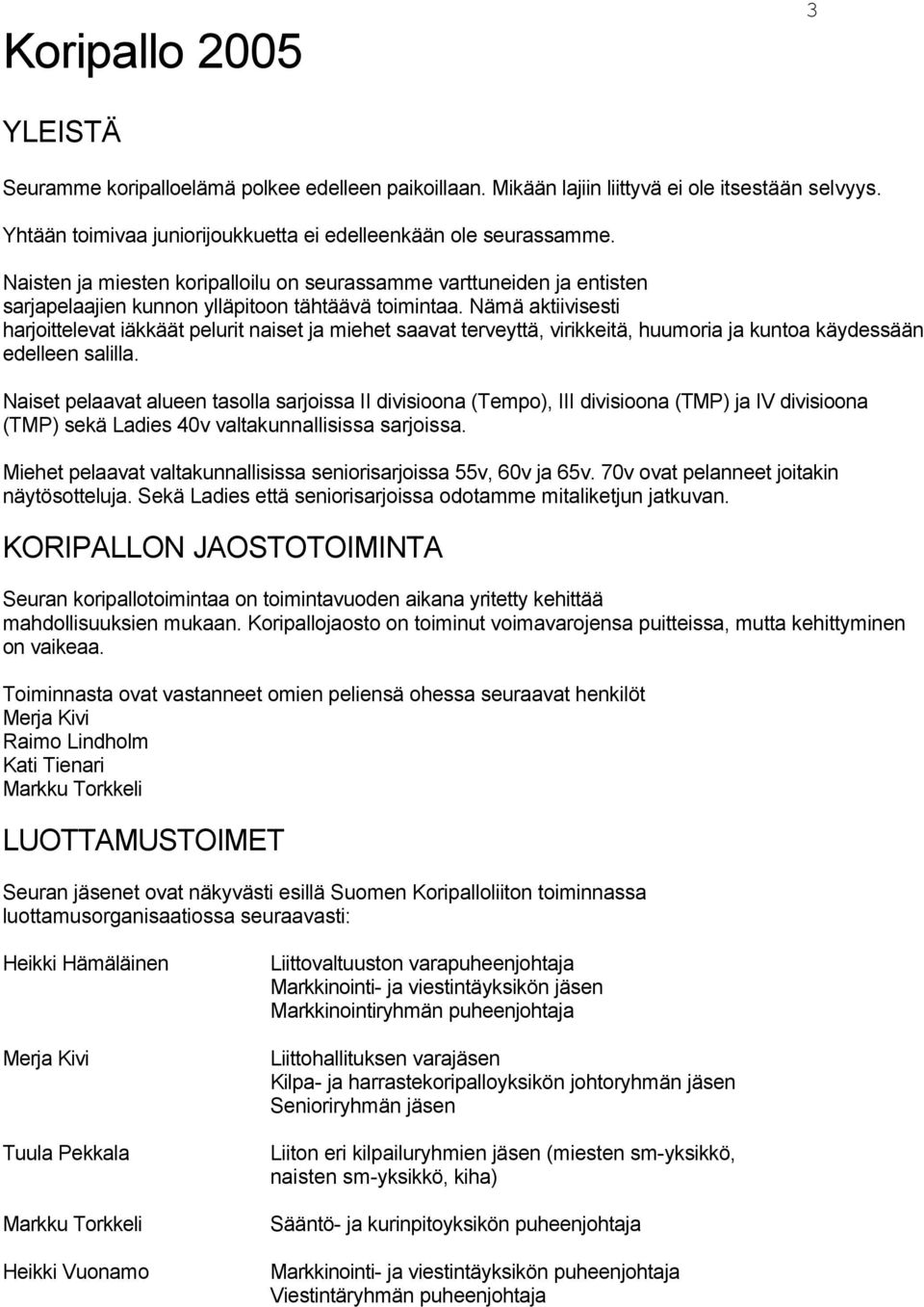 Nämä aktiivisesti harjoittelevat iäkkäät pelurit naiset ja miehet saavat terveyttä, virikkeitä, huumoria ja kuntoa käydessään edelleen salilla.