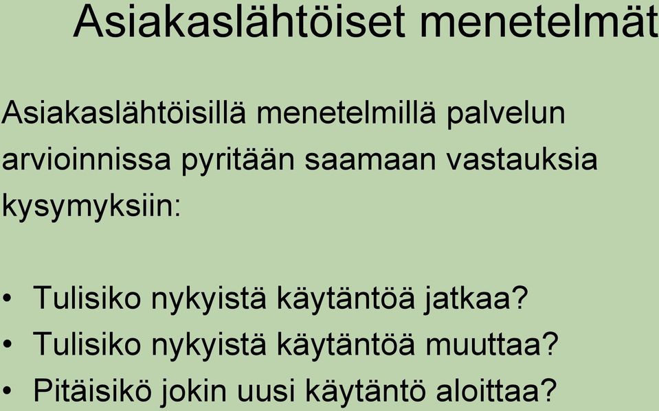 vastauksia kysymyksiin: Tulisiko nykyistä käytäntöä jatkaa?