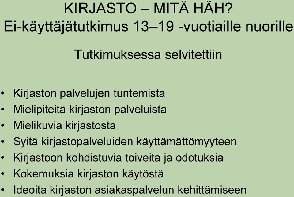 palvelujen tuntemista Mielipiteitä kirjaston palveluista Mielikuvia kirjastosta Syitä