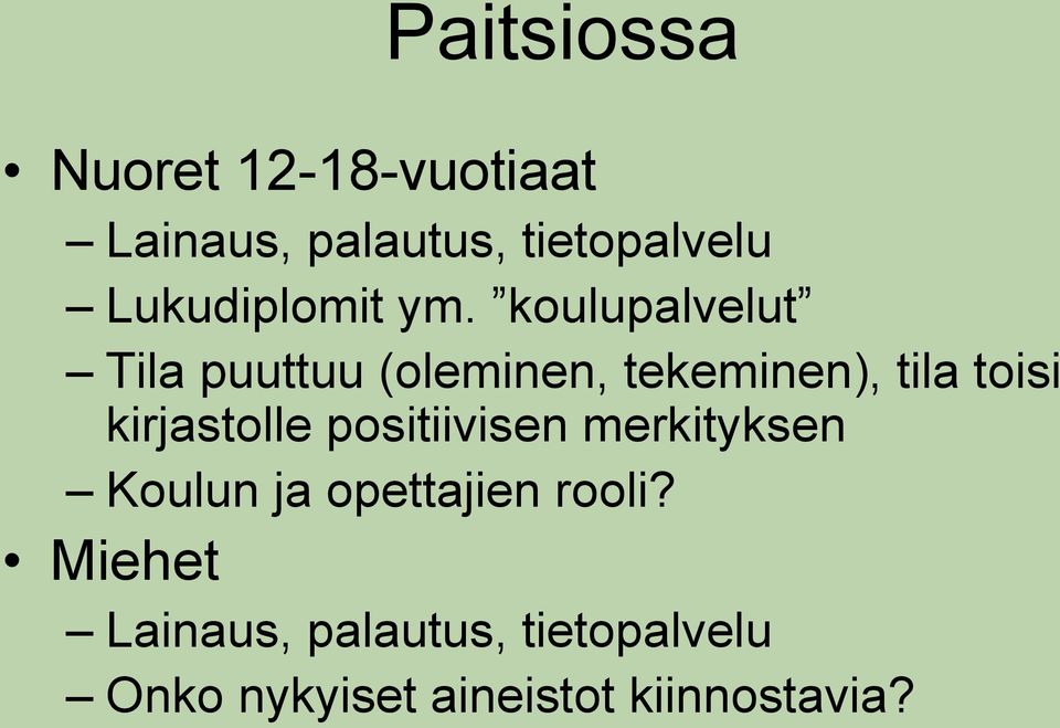 koulupalvelut Tila puuttuu (oleminen, tekeminen), tila toisi