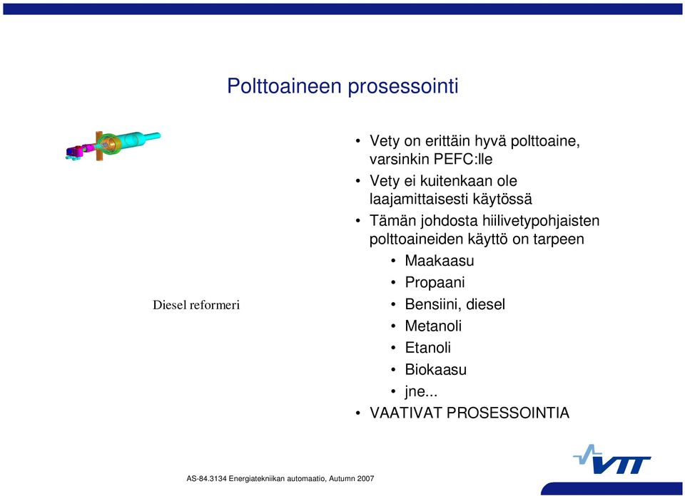 käytössä Tämän johdosta hiilivetypohjaisten polttoaineiden käyttö on