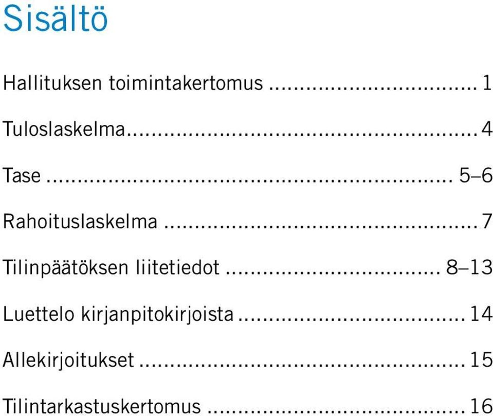 .. 7 Tilinpäätöksen liitetiedot.