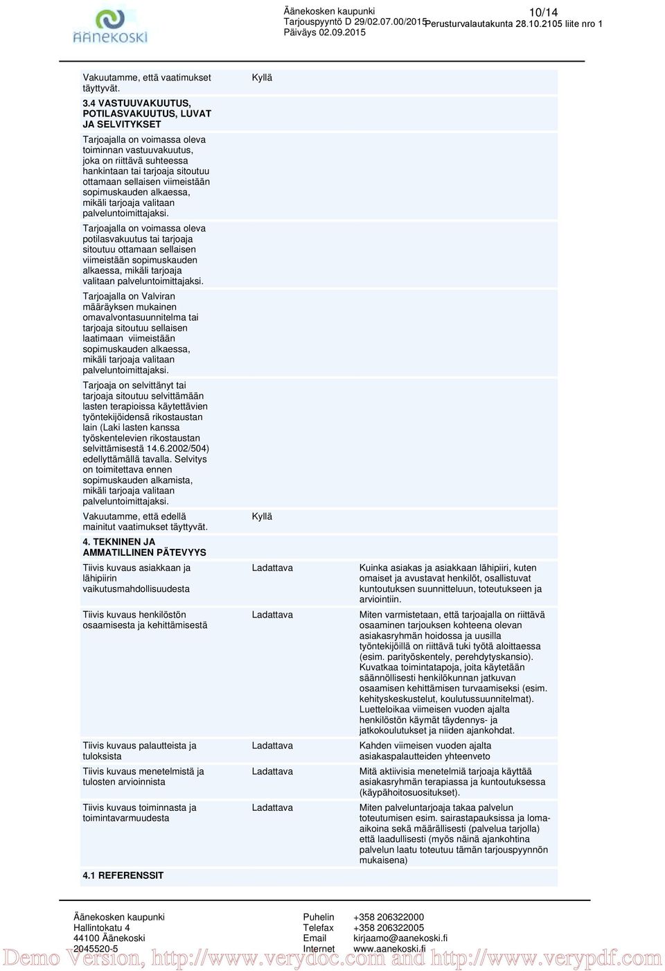 viimeistään sopimuskauden alkaessa, mikäli tarjoaja valitaan palveluntoimittajaksi.