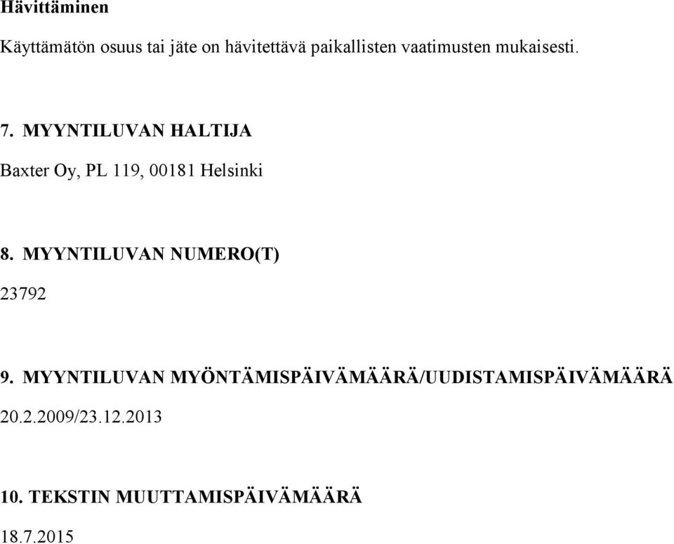 MYYNTILUVAN HALTIJA Baxter Oy, PL 119, 00181 Helsinki 8.