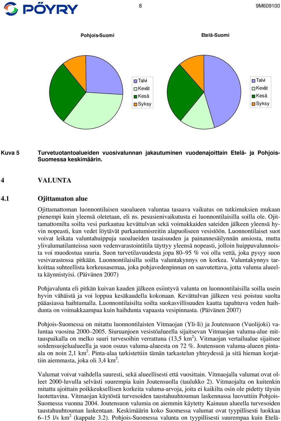 pesusienivaikutusta ei luonnontilaisilla soilla ole.