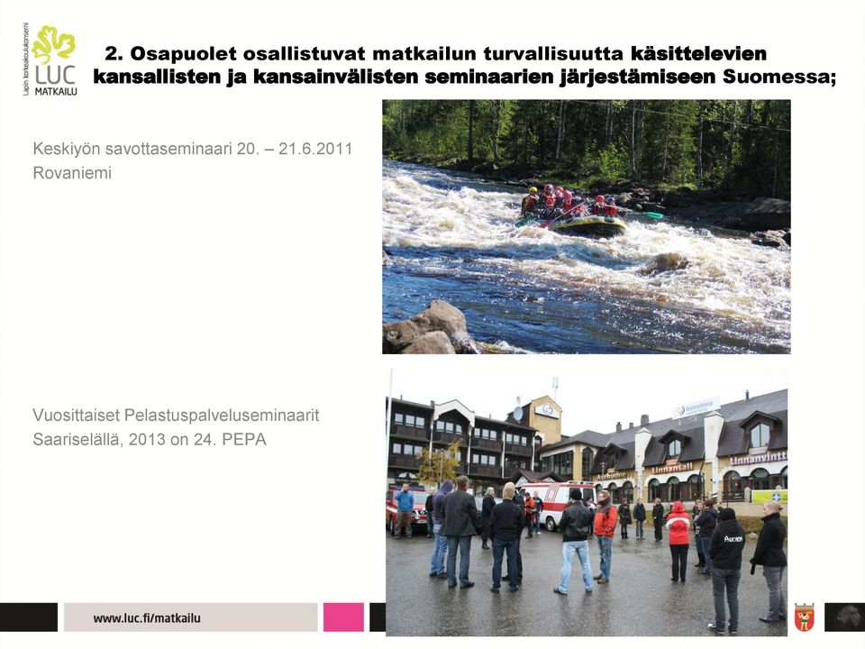 järjestämiseen Suomessa; Keskiyön savottaseminaari 20. 21.6.
