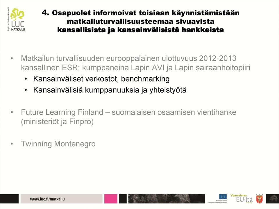 kumppaneina Lapin AVI ja Lapin sairaanhoitopiiri Kansainväliset verkostot, benchmarking Kansainvälisiä