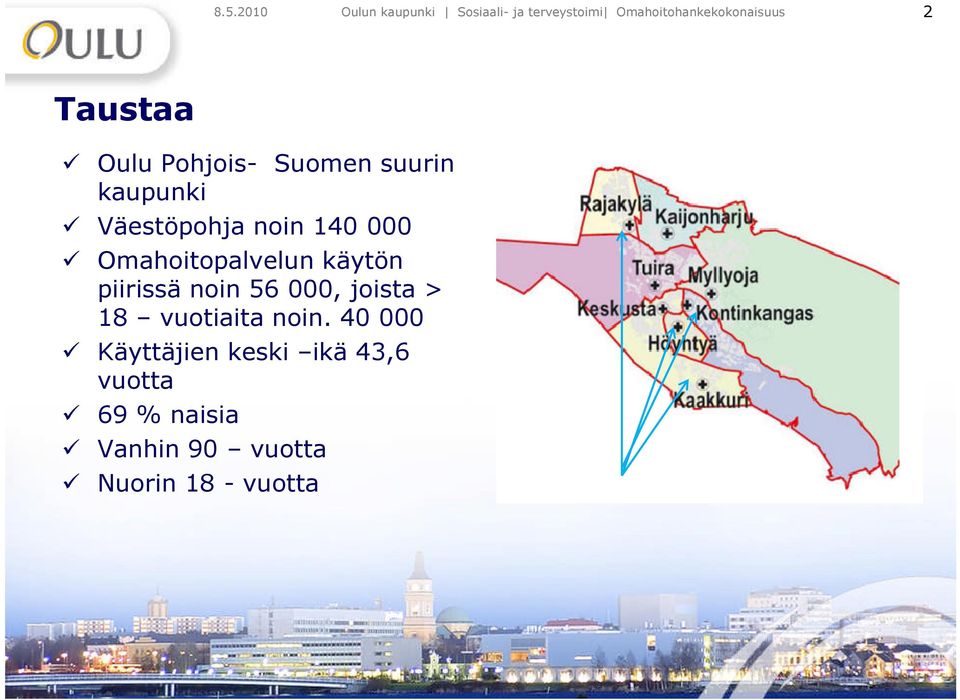 Omahoitopalvelun käytön piirissä noin 56 000, joista > 18 vuotiaita noin.