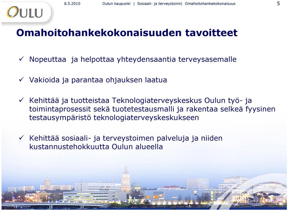 Teknologiaterveyskeskus Oulun työ- ja toimintaprosessit sekä tuotetestausmalli ja rakentaa selkeä fyysinen