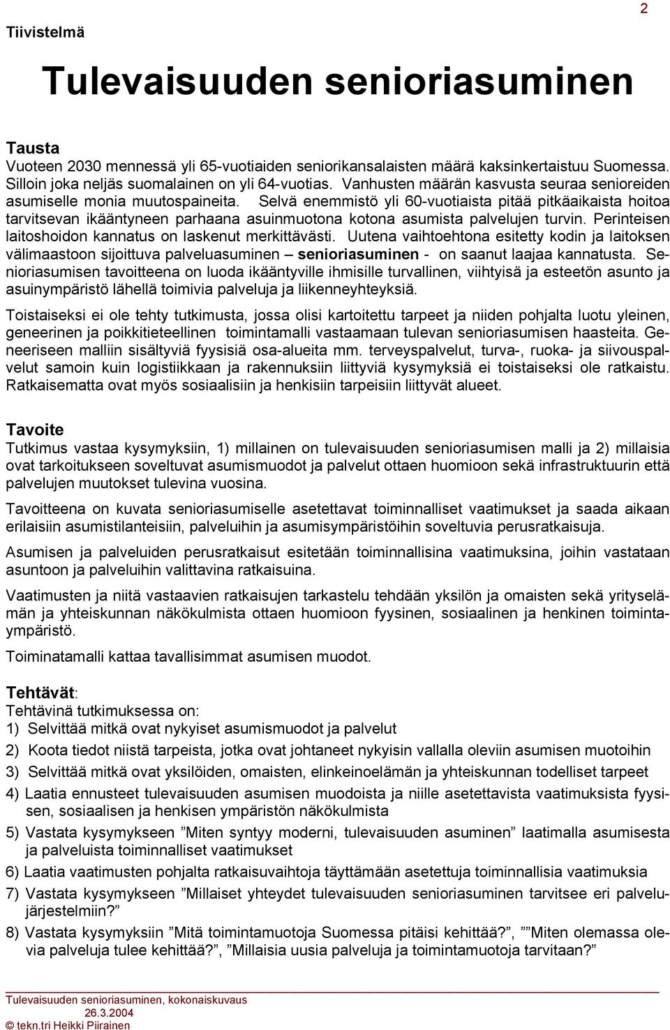 Selvä enemmistö yli 60-vuotiaista pitää pitkäaikaista hoitoa tarvitsevan ikääntyneen parhaana asuinmuotona kotona asumista palvelujen turvin.