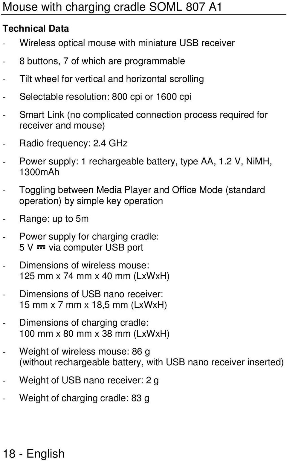 4 GHz - Power supply: 1 rechargeable battery, type AA, 1.