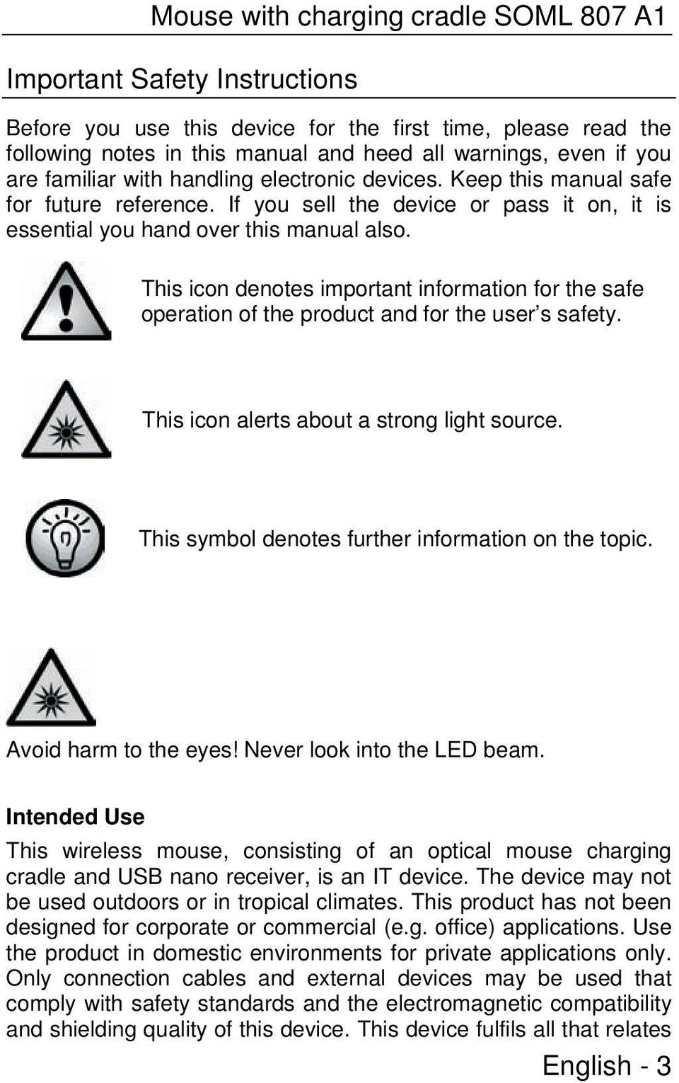 This icon denotes important information for the safe operation of the product and for the user s safety. This icon alerts about a strong light source.