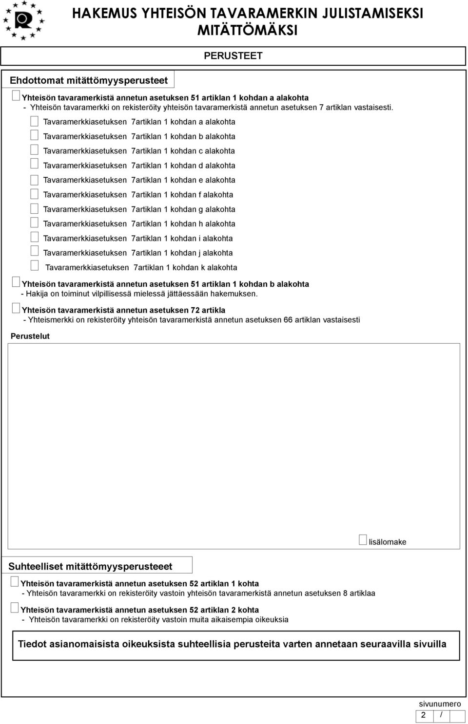 Tavaramerkkiasetuksen 7artiklan 1 kohdan a alakohta Tavaramerkkiasetuksen 7artiklan 1 kohdan b alakohta Tavaramerkkiasetuksen 7artiklan 1 kohdan c alakohta Tavaramerkkiasetuksen 7artiklan 1 kohdan d
