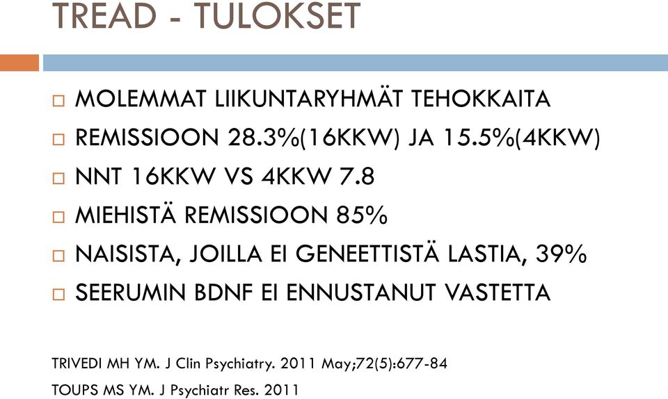 8 MIEHISTÄ REMISSIOON 85% NAISISTA, JOILLA EI GENEETTISTÄ LASTIA, 39%