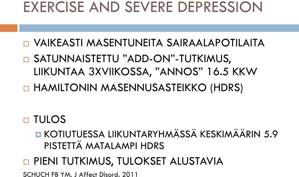 5 KKW HAMILTONIN MASENNUSASTEIKKO (HDRS) TULOS KOTIUTUESSA LIIKUNTARYHMÄSSÄ