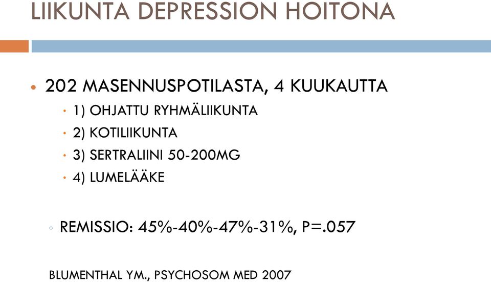 3) SERTRALIINI 50-200MG 4) LUMELÄÄKE REMISSIO: