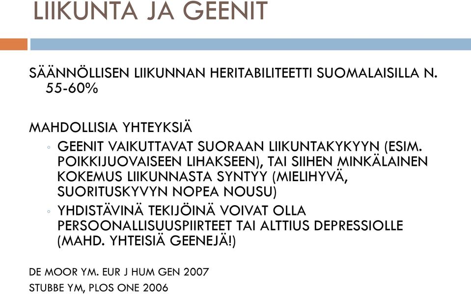 POIKKIJUOVAISEEN LIHAKSEEN), TAI SIIHEN MINKÄLAINEN KOKEMUS LIIKUNNASTA SYNTYY (MIELIHYVÄ, SUORITUSKYVYN