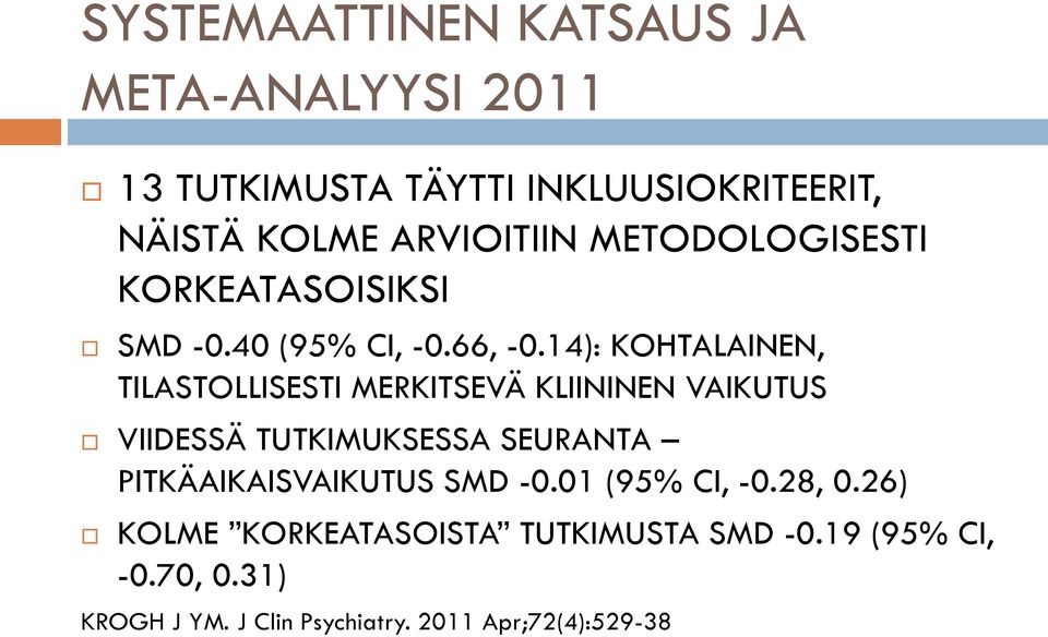 14): KOHTALAINEN, TILASTOLLISESTI MERKITSEVÄ KLIININEN VAIKUTUS VIIDESSÄ TUTKIMUKSESSA SEURANTA