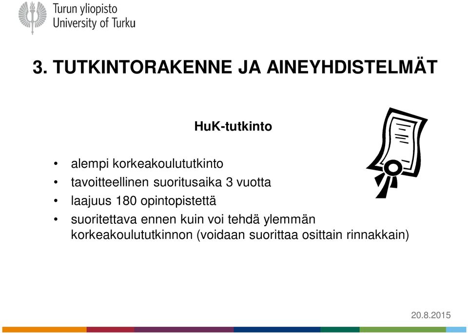 laajuus 180 opintopistettä suoritettava ennen kuin voi tehdä