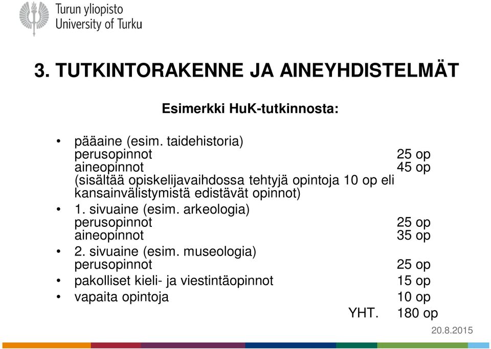 eli kansainvälistymistä edistävät opinnot) 1. sivuaine (esim.