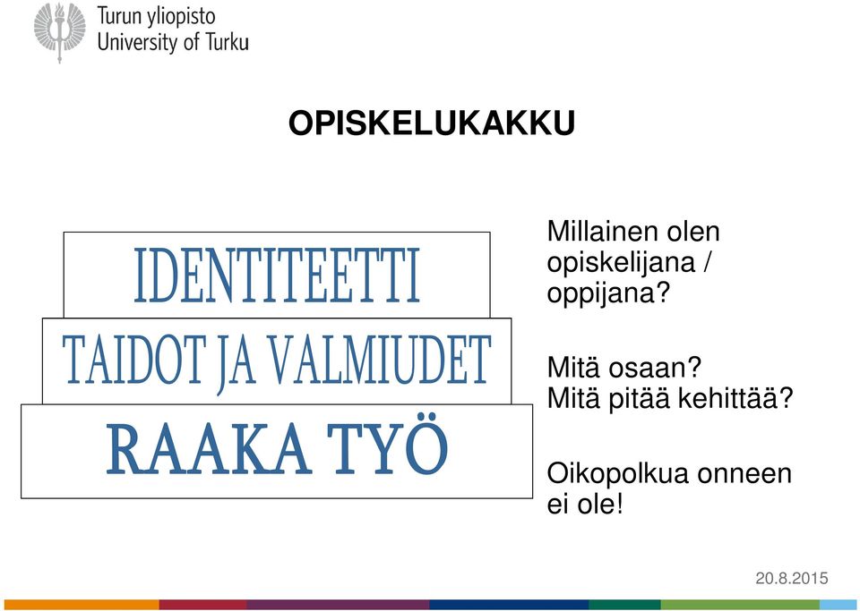 oppijana? Mitä osaan?