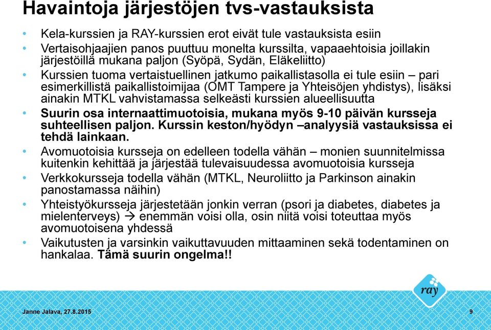MTKL vahvistamassa selkeästi kurssien alueellisuutta Suurin osa internaattimuotoisia, mukana myös 9-10 päivän kursseja suhteellisen paljon.