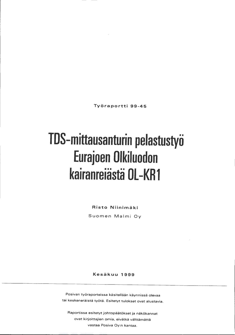 olevaa tai keskeneräistä työtä. Esitetyt tulokset ovat alustavia.