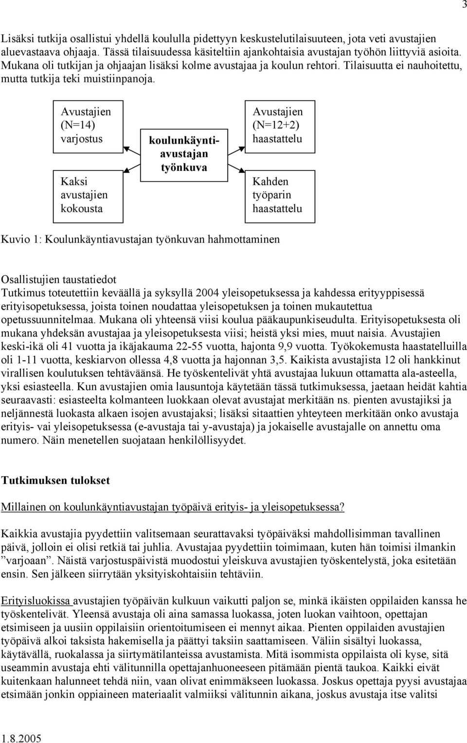 Tilaisuutta ei nauhoitettu, mutta tutkija teki muistiinpanoja.