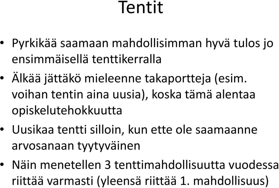 voihan tentin aina uusia), koska tämä alentaa opiskelutehokkuutta Uusikaa tentti silloin,