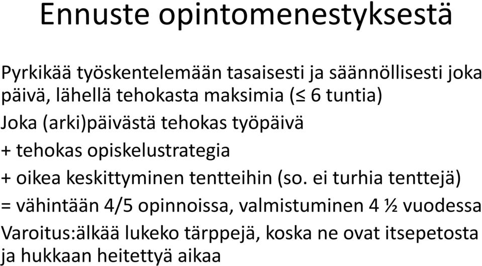 opiskelustrategia + oikea keskittyminen tentteihin (so.