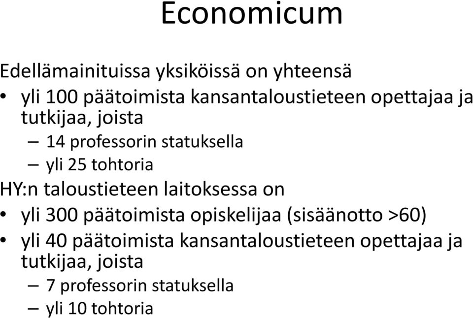 tohtoria HY:n taloustieteen laitoksessa on yli 300 päätoimista opiskelijaa (sisäänotto