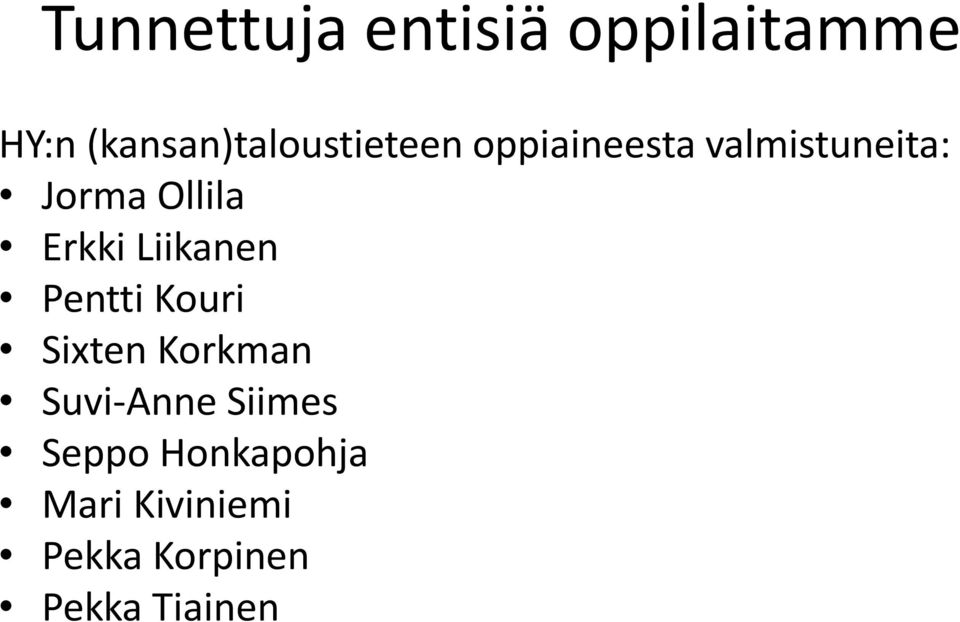 Jorma Ollila Erkki Liikanen Pentti Kouri Sixten