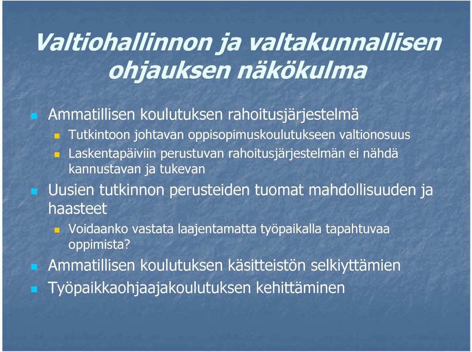 Laskentapäiviin perustuvan rahoitusjärjestelmän ei nähdä kannustavan ja tukevan Voidaanko vastata laajentamatta