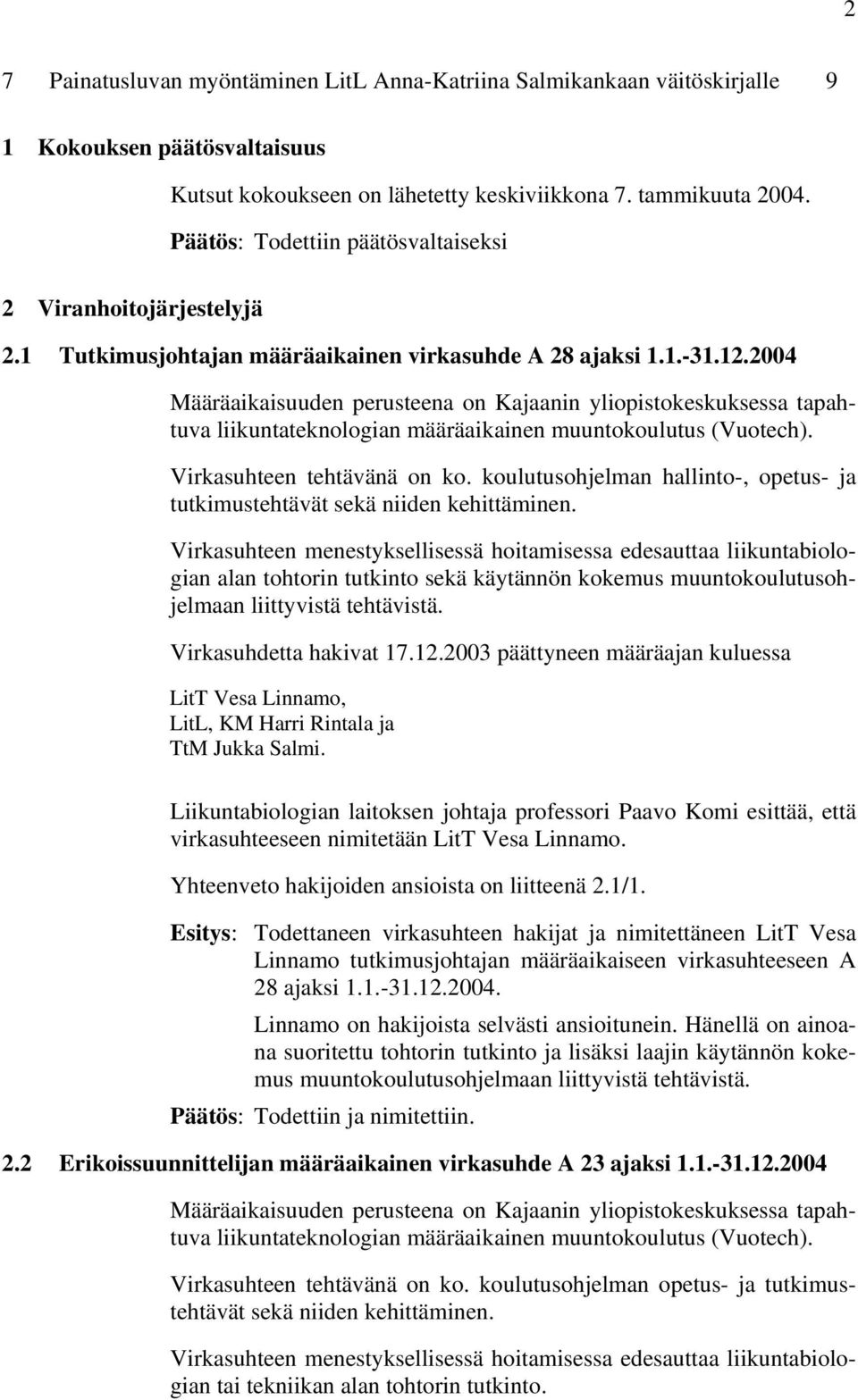 koulutusohjelman hallinto-, opetus- ja tutkimustehtävät sekä niiden kehittäminen.