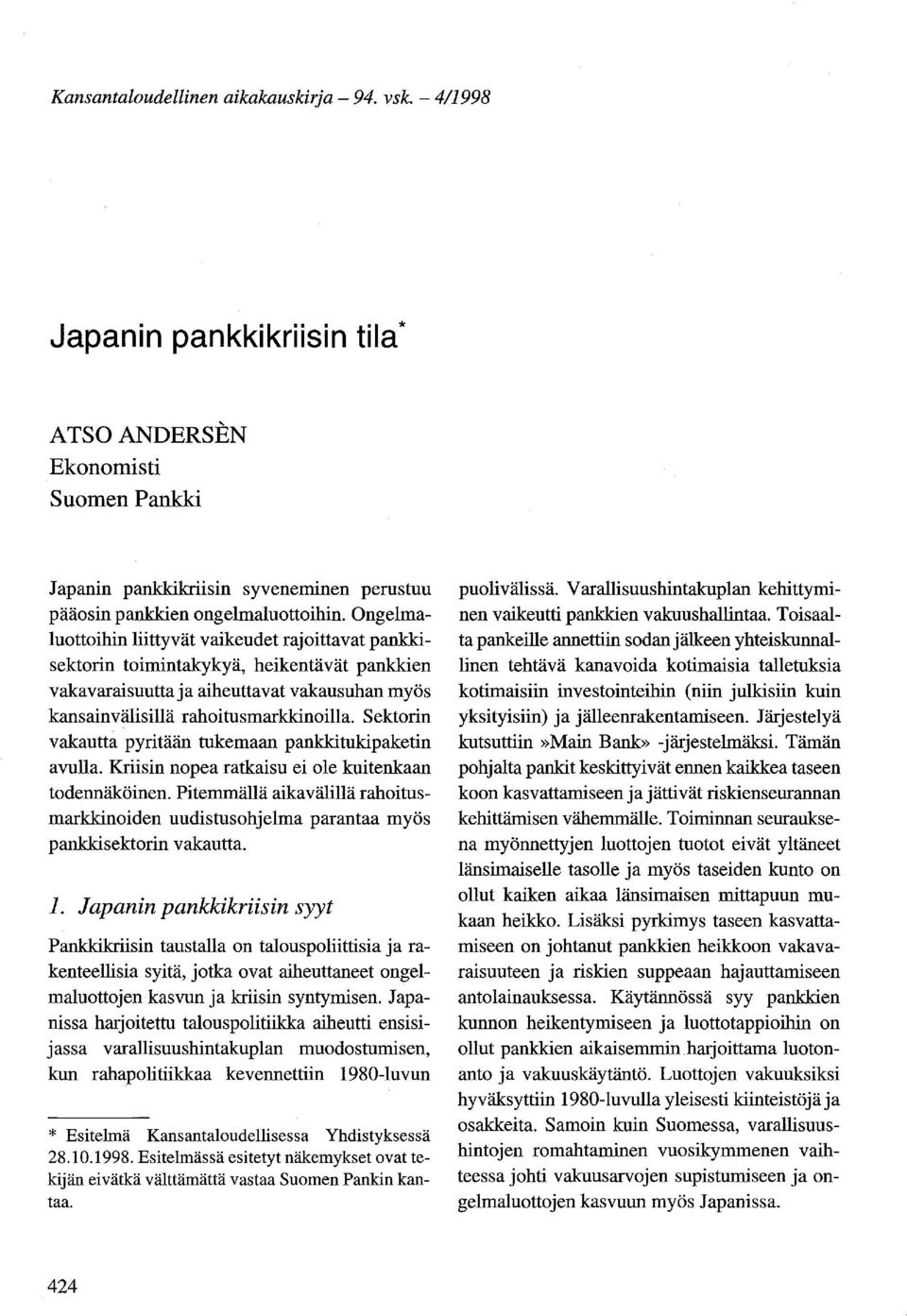 Sektorin vakautta pyritään tukemaan pankkitukipaketin avulla. Kriisin nopea ratkaisu ei ole kuitenkaan todennäköinen.