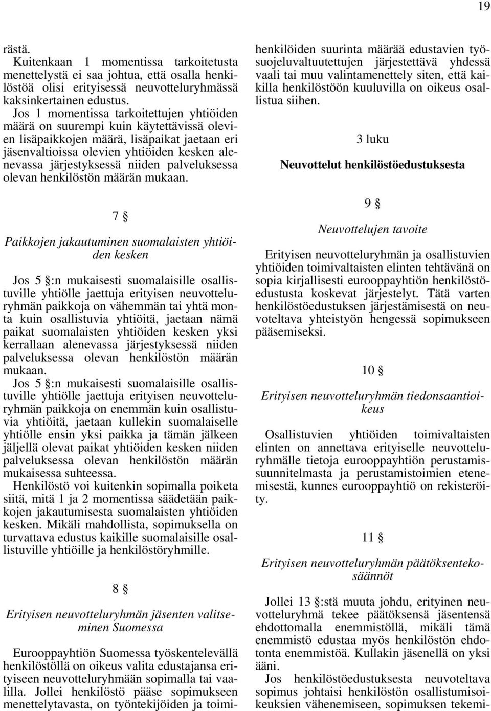 niiden palveluksessa olevan henkilöstön määrän mukaan.