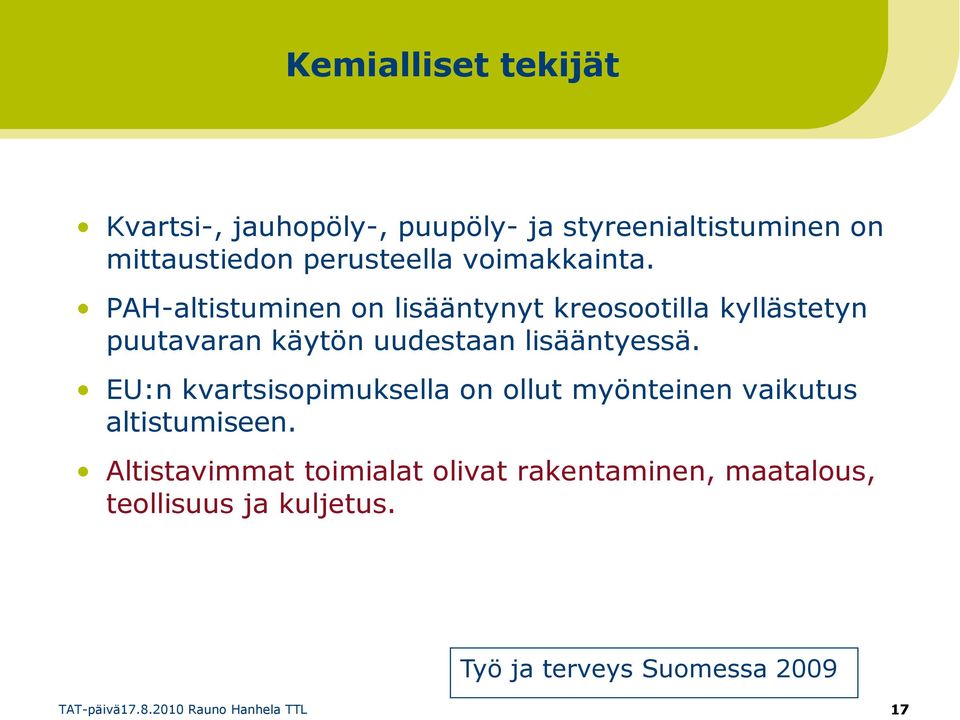 PAH-altistuminen on lisääntynyt kreosootilla kyllästetyn puutavaran käytön uudestaan lisääntyessä.