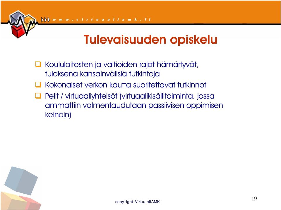 kautta suoritettavat tutkinnot Pelit / virtuaaliyhteisöt