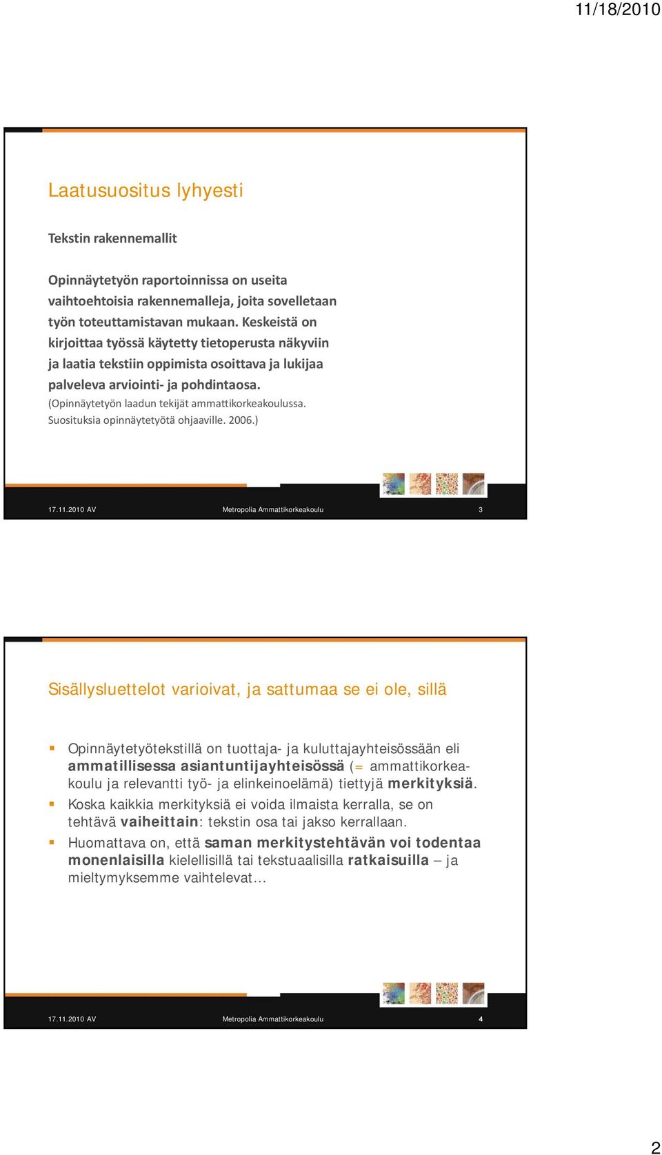 Suosituksia opinnäytetyötä ohjaaville. 2006.) 17.11.