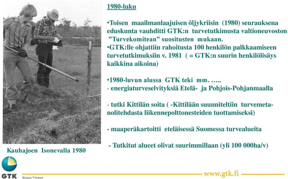 1981 ( = GTK:n suurin henkilölisäys kaikkina aikoina) 1980-luvun alussa GTK teki mm.