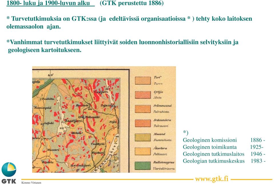 *Vanhimmat turvetutkimukset liittyivät soiden luonnonhistoriallisiin selvityksiin ja geologiseen