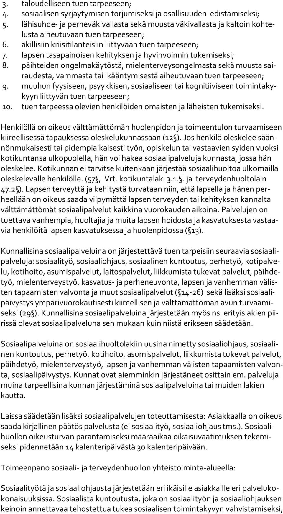 lapsen tasapainoisen kehityksen ja hyvinvoinnin tukemiseksi; 8.